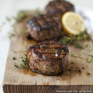 How to Cook Filet Mignon on The Grill